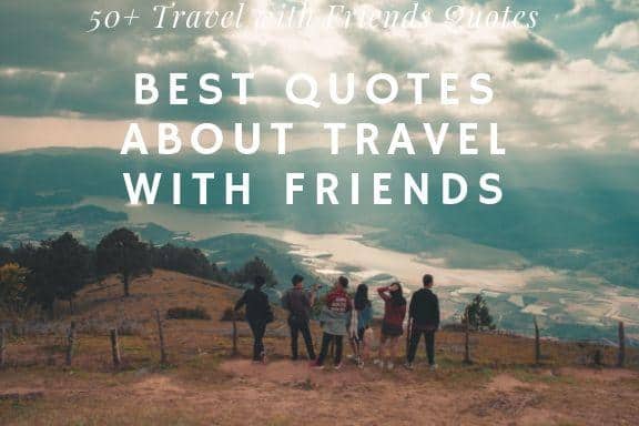 Quotes about Travel with Friends – Travelgal Nicole Travel ...