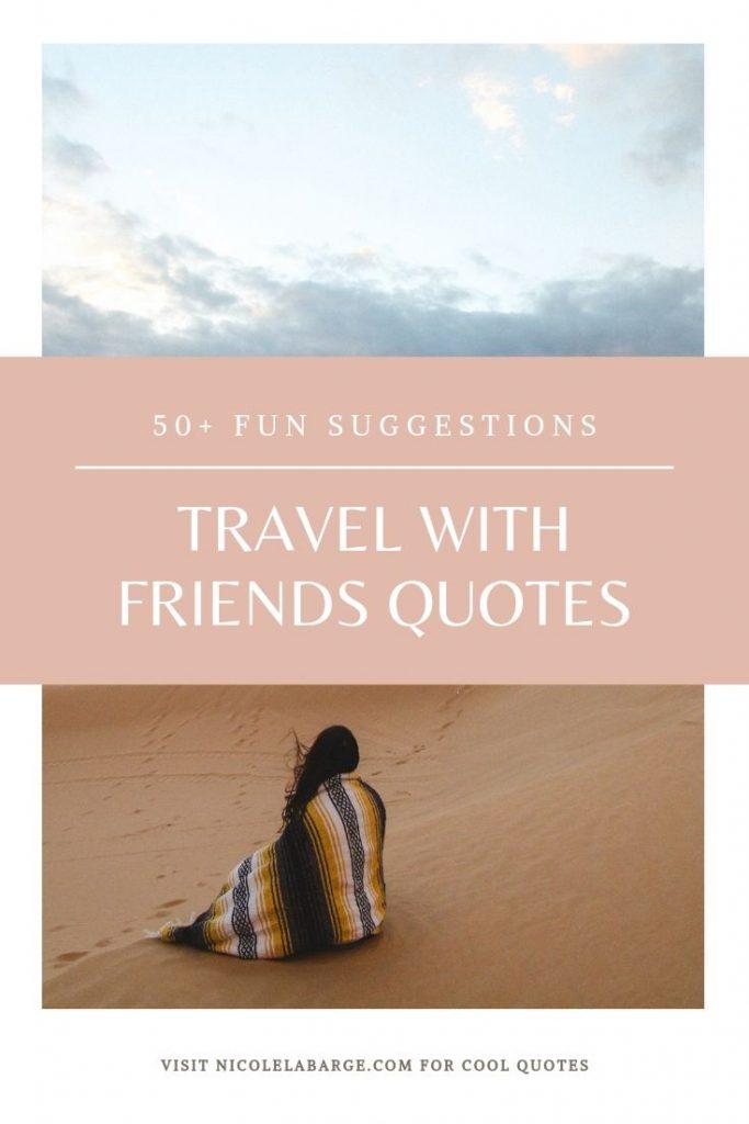 Quotes about Travel with Friends Travelgal Nicole Travel